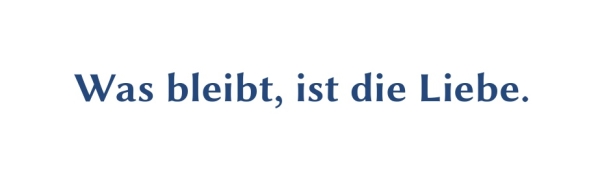 GR-S328-Spruch: Was bleibt ist Liebe.