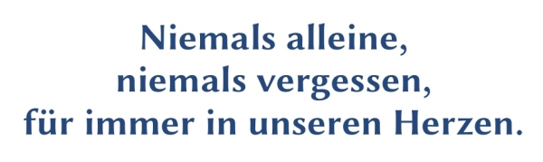 GR-S405-Spruch: Niemals alleine, niemals vergessen, f&uuml;r immer in unseren Herzen.