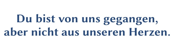 GR-S424-Spruch: Du bist von uns  gegangen, aber nicht aus unseren Herzen