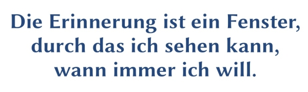 GR-S401-Spruch: Die Erinnerung ist.. ein Fenster durch das ich Dich sehen kann, wann immer ich will