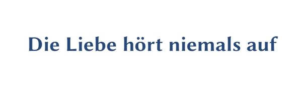 GR-S317-Spruch: Die Liebe h&ouml;rt niemals auf