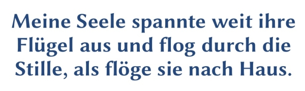 GR-S414-Spruch: Meine Seele spannte weit ihre Fl&uuml;gel ...